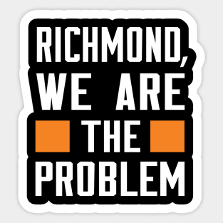 Richmond, We Are The Problem - Spoken From Space Sticker